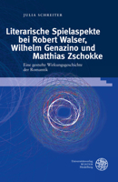 Literarische Spielaspekte Bei Robert Walser, Wilhelm Genazino Und Matthias Zschokke: Eine Gestufte Wirkungsgeschichte Der Romantik (Jenaer Germanistische Forschungen, 45) 3825349578 Book Cover