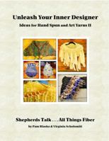 Unleash Your Design Power: Ideas for Hand Spun and Art Yarns 1532388896 Book Cover