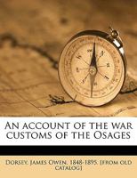 An Account of the War Customs of the Osages 1016734557 Book Cover