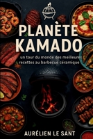Planète Kamado: Un tour du monde des meilleures recettes au barbecue céramique (French Edition) B0F536F4Y5 Book Cover