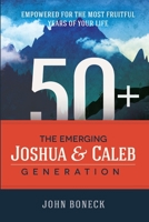 50+: The Emerging Joshua and Caleb Generation 1300891319 Book Cover