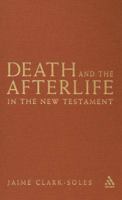 Death and the Afterlife in the New Testament 0567029123 Book Cover