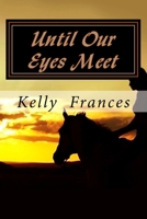 Until Our Eyes Meet 1508891729 Book Cover
