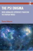 The Psi Enigma: When Anomalous Experiences Transcend the Everyday World 1041270143 Book Cover