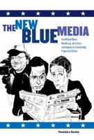 The New Blue Media: How Michael Moore, Moveon.org, Jon Stewart and Company Are Transforming Progressive Politics 1595580409 Book Cover