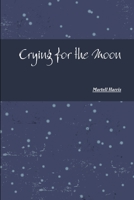 Crying for the Moon 1105596230 Book Cover