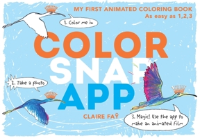 Color, Snap, App!: My First Animated Coloring Book 0763693472 Book Cover