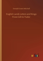 English Lands Letters and Kings: From Celt to Tudor 1544096224 Book Cover