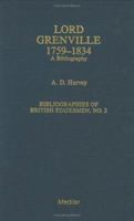 Lord Grenville: 1759-1834 : A Bibliography (Bibliographies of British Statesmen) 088736313X Book Cover
