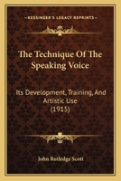 The Technique Of The Speaking Voice: Its Development, Training, And Artistic Use 1165818957 Book Cover