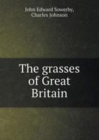 The Grasses of Great Britain 1172117632 Book Cover