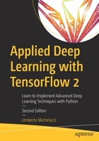Applied Deep Learning with TensorFlow 2: Learn to Implement Advanced Deep Learning Techniques with Python 1484280199 Book Cover