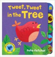 Tweet, Tweet in the Tree. Julie Fletcher, Anna Lubecka 1848571038 Book Cover