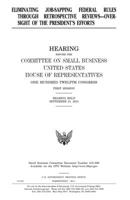 Eliminating Job-Sapping Federal Rules Through Retrospective Reviews--Oversight of the President's Efforts 1981938265 Book Cover