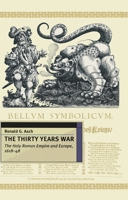 The Thirty Years War: The Holy Roman Empire and Europe, 1618-48 (European History in Perspective) 0312165854 Book Cover