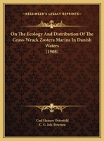 On The Ecology And Distribution Of The Grass-Wrack Zostera Marina In Danish Waters 1166926974 Book Cover