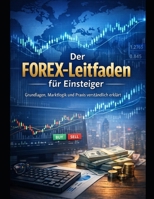 Der FOREX-Leitfaden für Einsteiger 2026: Grundlagen, Marktlogik und Praxis verständlich erklärt (German Edition) B0GMXMMCG3 Book Cover