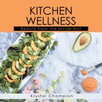 Kitchen Wellness: Beauty from the Inside-Out 198220463X Book Cover