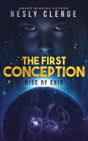 The First Conception: Rise of Eris 0999323520 Book Cover