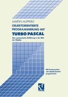 Objektorientierte Programmierung Mit Turbo Pascal: Eine Systematische Einfuhrung in Die Welt Der Objekte 352804778X Book Cover