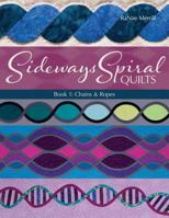 Sideways Spiral Quilts: Book 1: Chains & Ropes 1942853025 Book Cover