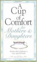 A Cup of Comfort for Mothers and Daughters: Stories That Celebrate a Very Special Bond (Cup of Comfort) 1580628443 Book Cover