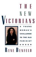 The New Victorians: A Young Woman's Challenge to the Old Feminist Order 0446517526 Book Cover