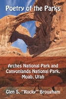 Poetry of the Parks: Arches National Park and Canyonlands National Park 1977216196 Book Cover