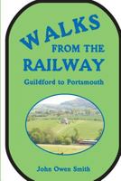 Walks from the Railway: Guildford to Portsmouth 1873855559 Book Cover