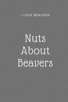 I Love Beaver Notebook - Nuts About Beavers 1686188463 Book Cover