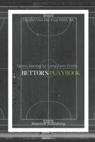 Bettor’s Playbook: Sports Betting for Long-Term Profits (Invest to Win Sports Betting) B0F1V79ZY9 Book Cover