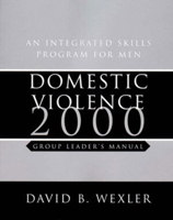 Domestic Violence 2000: An Integrated Skills Program for Men : Group Leader's Manual (Norton Professional Books) 0393703142 Book Cover