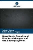 Bewaffnete Gewalt und ihre Auswirkungen auf das Bildungssystem 6206030490 Book Cover