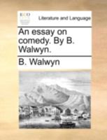 An Essay on Comedy. By B. Walwyn 1170524958 Book Cover