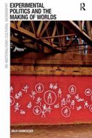 Experimental Politics and the Making of Worlds. Anja Kanngieser 1138275220 Book Cover