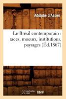 Le Bra(c)Sil Contemporain: Races, Moeurs, Institutions, Paysages (A0/00d.1867) 2012685447 Book Cover