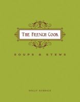 The French Cook: Soups and Stews 1423635760 Book Cover