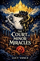 The Court of Minor Miracles B0GK9JM62P Book Cover