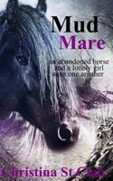 Mud Mare : An Abandoned Horse and a Lonely Girl Save One Another 1979588023 Book Cover