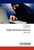 Cyber Terrorism and Law: Cyber Crimes 3847314491 Book Cover