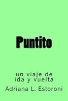 Puntito: un viaje de ida y vuelta 1532854935 Book Cover