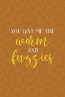 You Give Me The Warm And Fuzzies: Notebook Journal Composition Blank Lined Diary Notepad 120 Pages Paperback Orange Texture Fuzzy 1712344803 Book Cover