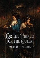 For the Prince! For the Queen! B0CFH7HVR7 Book Cover