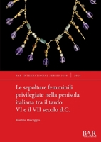 Le sepolture femminili privilegiate nella penisola italiana tra il tardo VI e il VII secolo d.C. (International) (Italian Edition) 1407361317 Book Cover