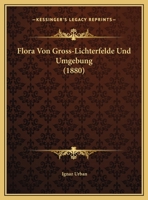 Flora Von Gross-Lichterfelde Und Umgebung (1880) 116830024X Book Cover