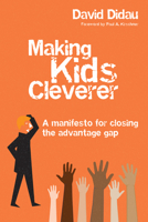 Making Kids Cleverer: A manifesto for closing the advantage gap 1785833669 Book Cover
