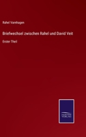Briefwechsel zwischen Rahel und David Veit: Erster Theil 3375089589 Book Cover