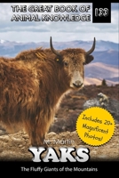 Yaks: The Fluffy Giants of the Mountains (The Great Book of Animal Knowledge (includes 20+ magnificent photos!)) B0FCLZL8T5 Book Cover