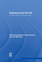 Hollywood and the CIA: Cinema, Defense and Subversion 0415832292 Book Cover