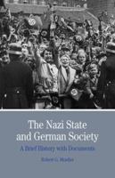 The Nazi State and German Society: A Brief History with Documents 0312454686 Book Cover